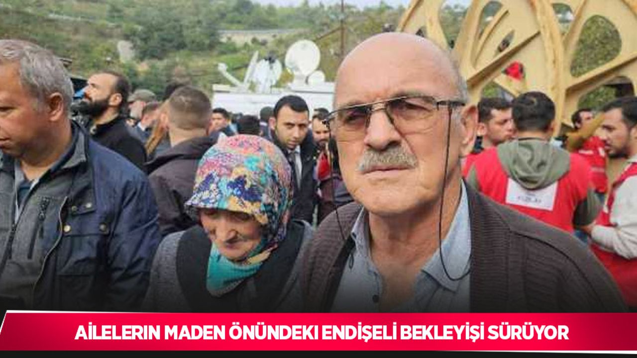 Ailelerin maden önündeki endişeli bekleyişi sürüyor