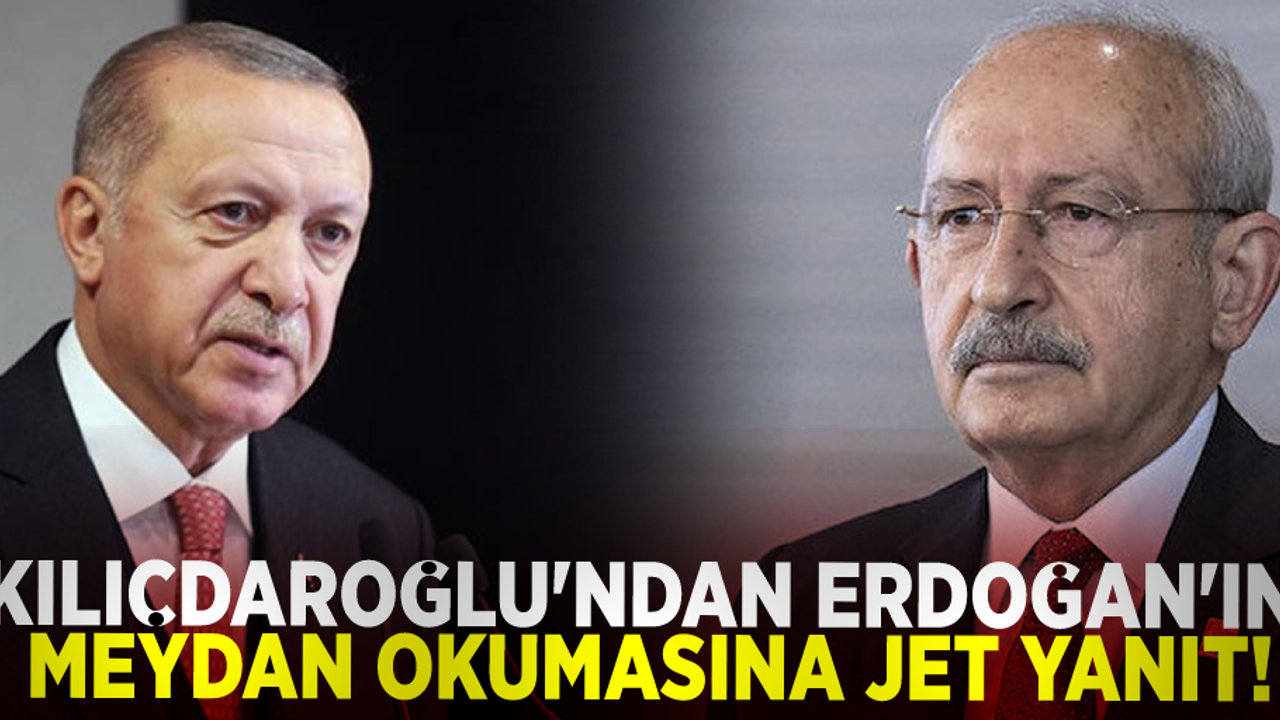 Kılıçdaroğlu'ndan Erdoğan'ın Meydan Okumasına Jet Yanıt!