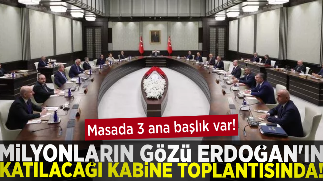 Milyonların Merakla Beklediği Kabine Toplantısı Yarın Toplanıyor!