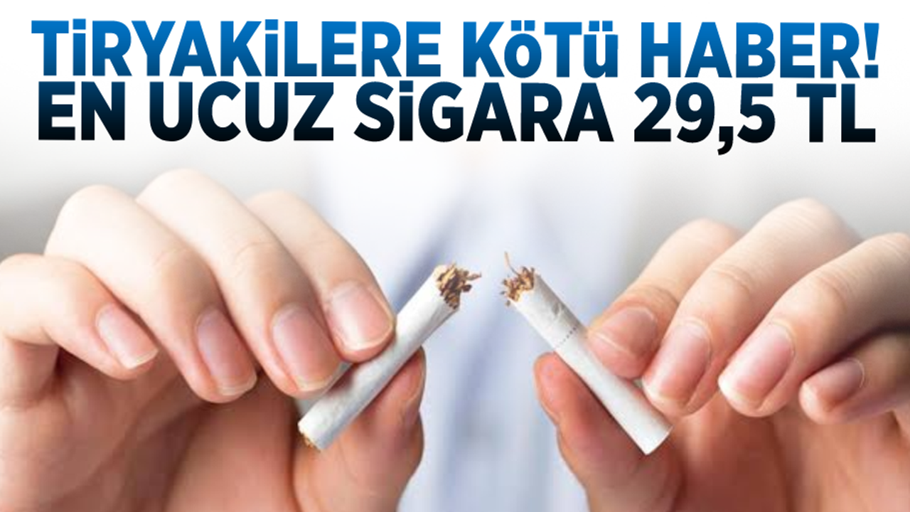 Sigara içenlere kötü haber! En Ucuz Sigara 29,5 Lira!