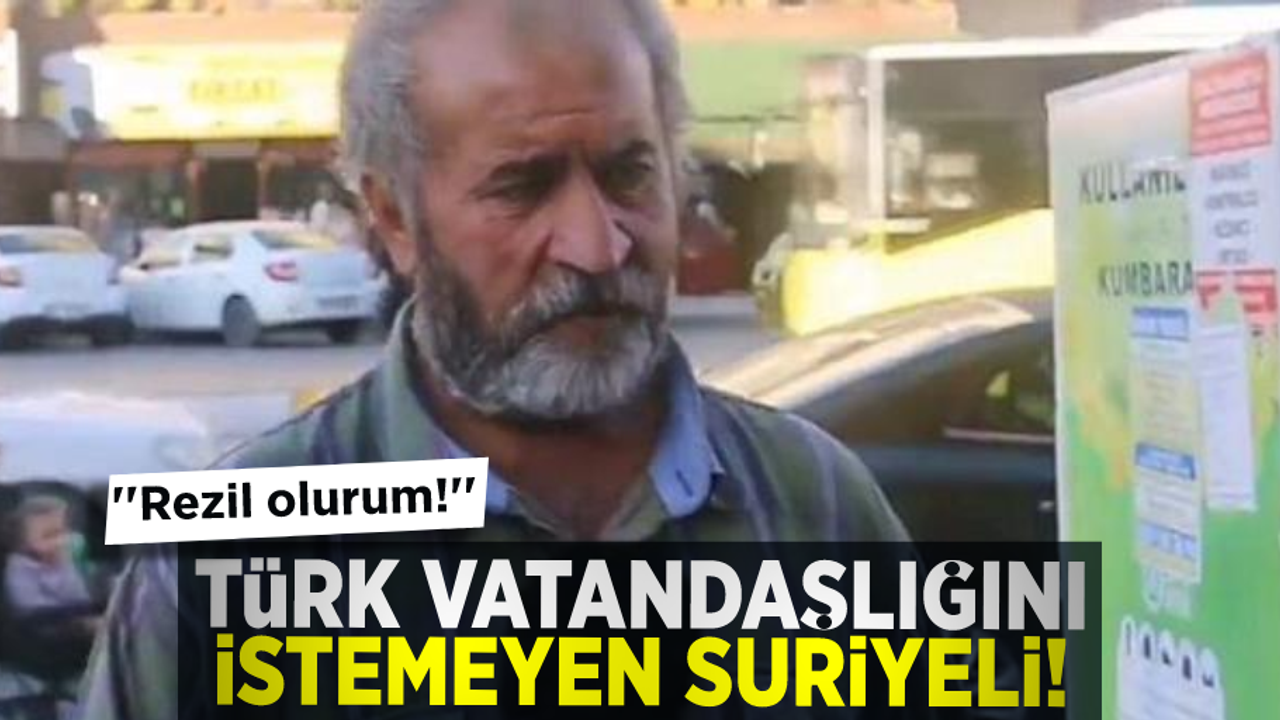 Türk Vatandaşlığını İstemeyen Suriyeli! ''Rezil Olurum!''