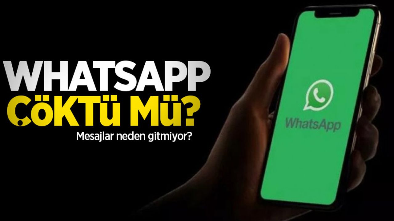 Whatsapp çöktü mü, mesajlar neden gitmiyor?