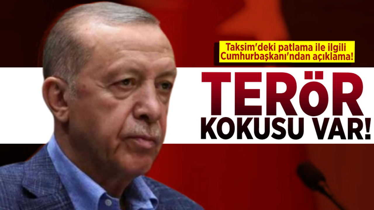 Cumhurbaşkanı Erdoğan'dan Taksim'de Olan Patlamaya İlişkin Açıklama! ''Terör Kokusu Var!''