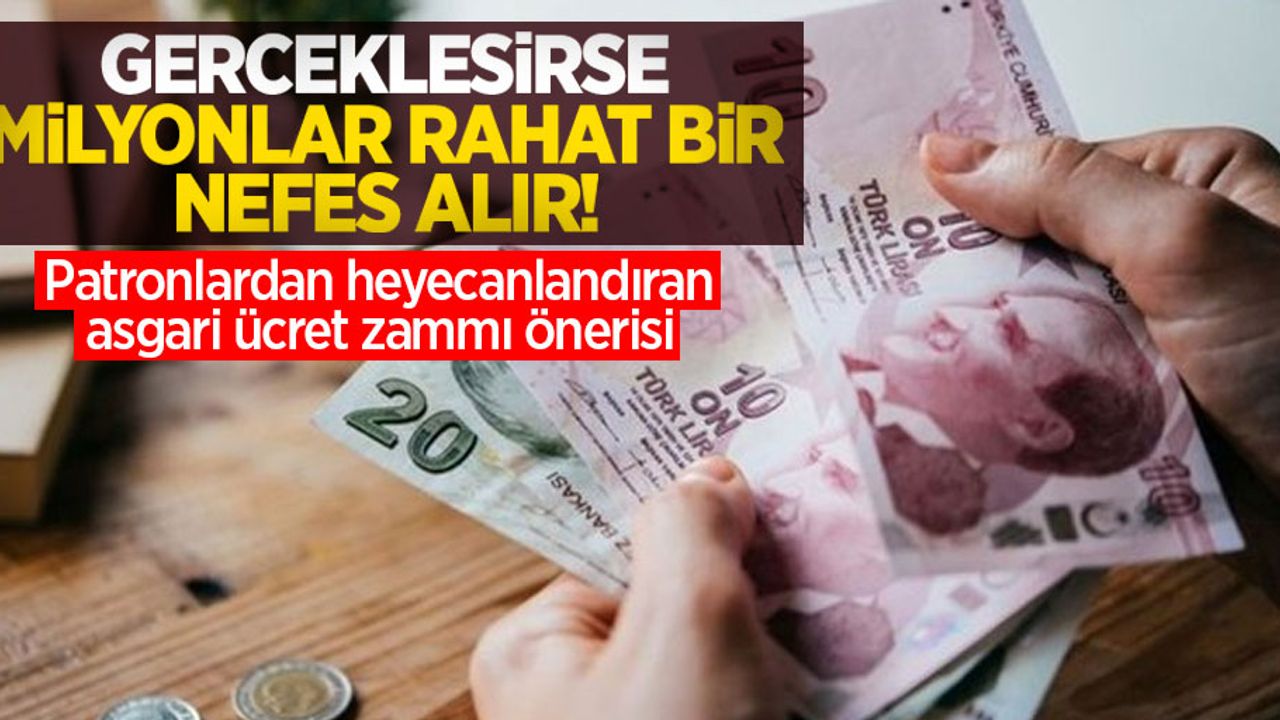 Gerçekleşirse milyonlar rahat bir nefes alır! Patronlardan heyecanlandıran asgari ücret zammı önerisi