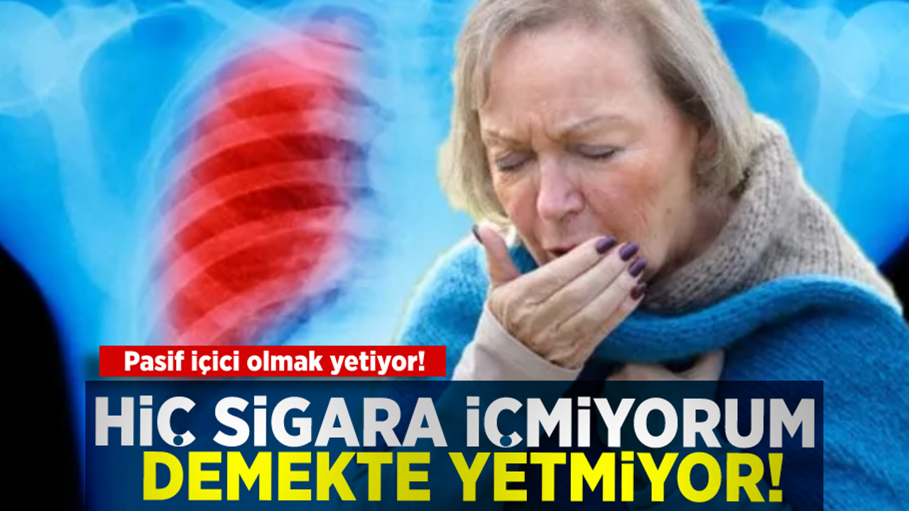Hiç Sigara İçmiyorum Demekte Yetmiyor! Pasif İçici Olmak Yetiyor!