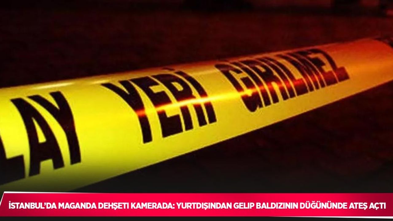 İstanbul’da maganda dehşeti kamerada: Yurtdışından gelip baldızının düğününde ateş açtı