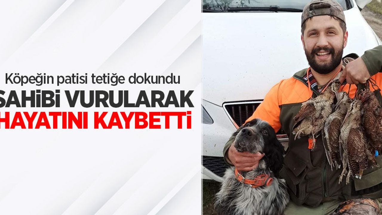 Köpeğin patisi tetiğe dokundu, sahibi vurularak hayatını kaybetti