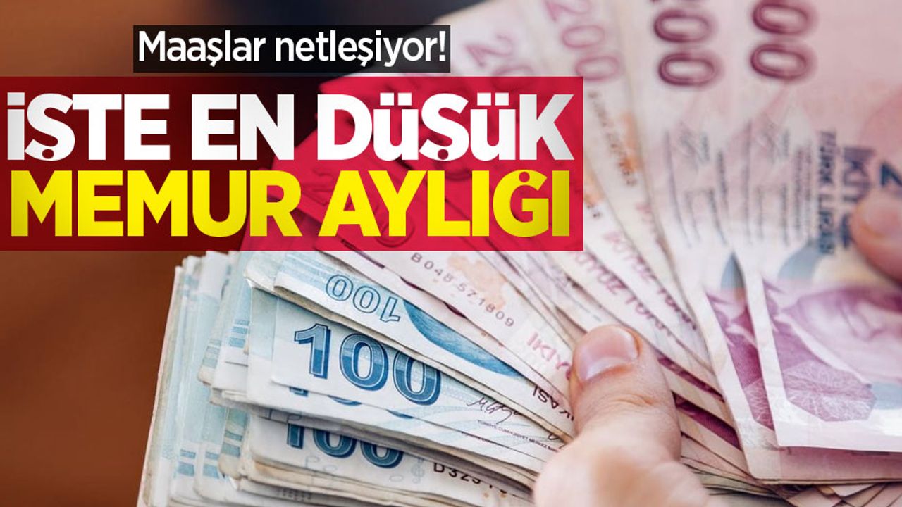 Maaşlar netleşiyor! İşte en düşük memur aylığı 