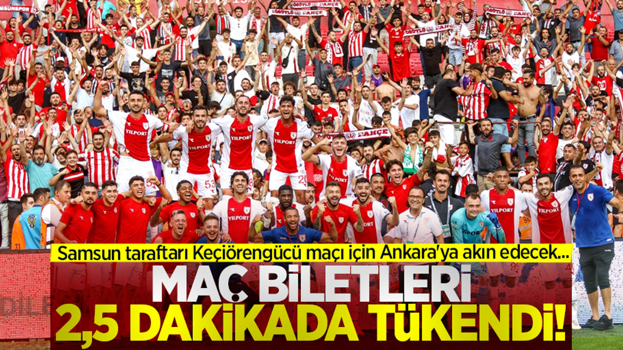 Maç Biletleri 2,5 Dakika İçinde Tükendi!  Samsun Taraftarı Keçiörengücü Maçı İçin Ankara'ya Akın Edecek...