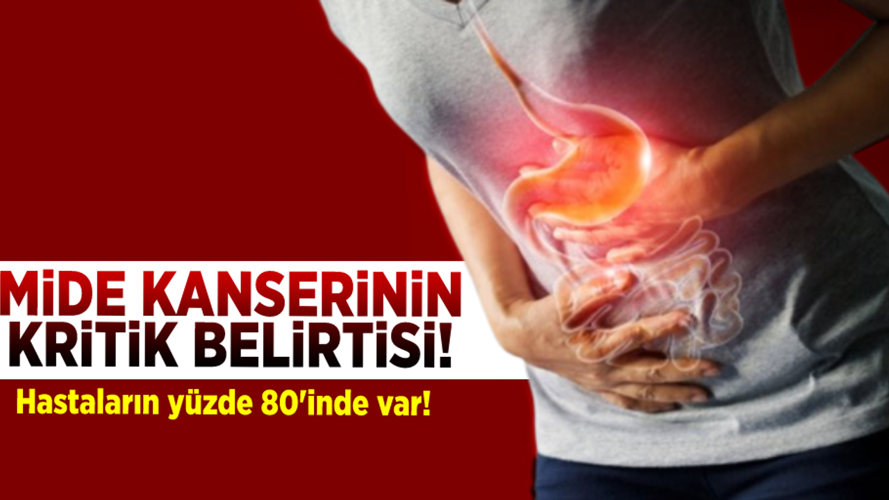 Mide Kanserinin Kritik Belirtisi! Hastaların Yüde 80'inde var!