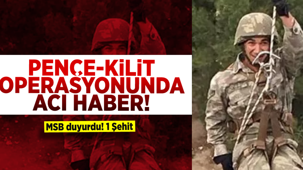 Pençe Kilit Operasyonundan Acı Haber Geldi! MSB Duyurdu! 1 Bir Askerimiz Şehit Oldu!