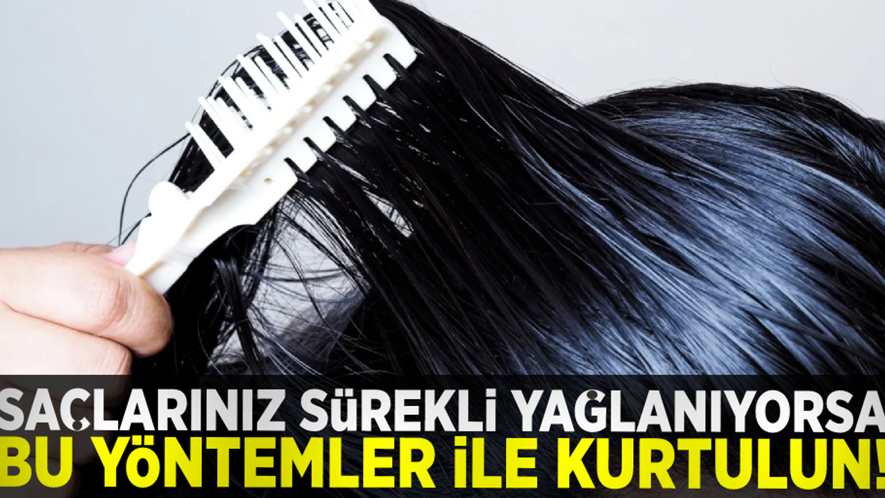Saçlarınız Sürekli Yağlanıyorsa Çözümü Basit! Bu Yöntemleri Kesinlikle Deneyin!
