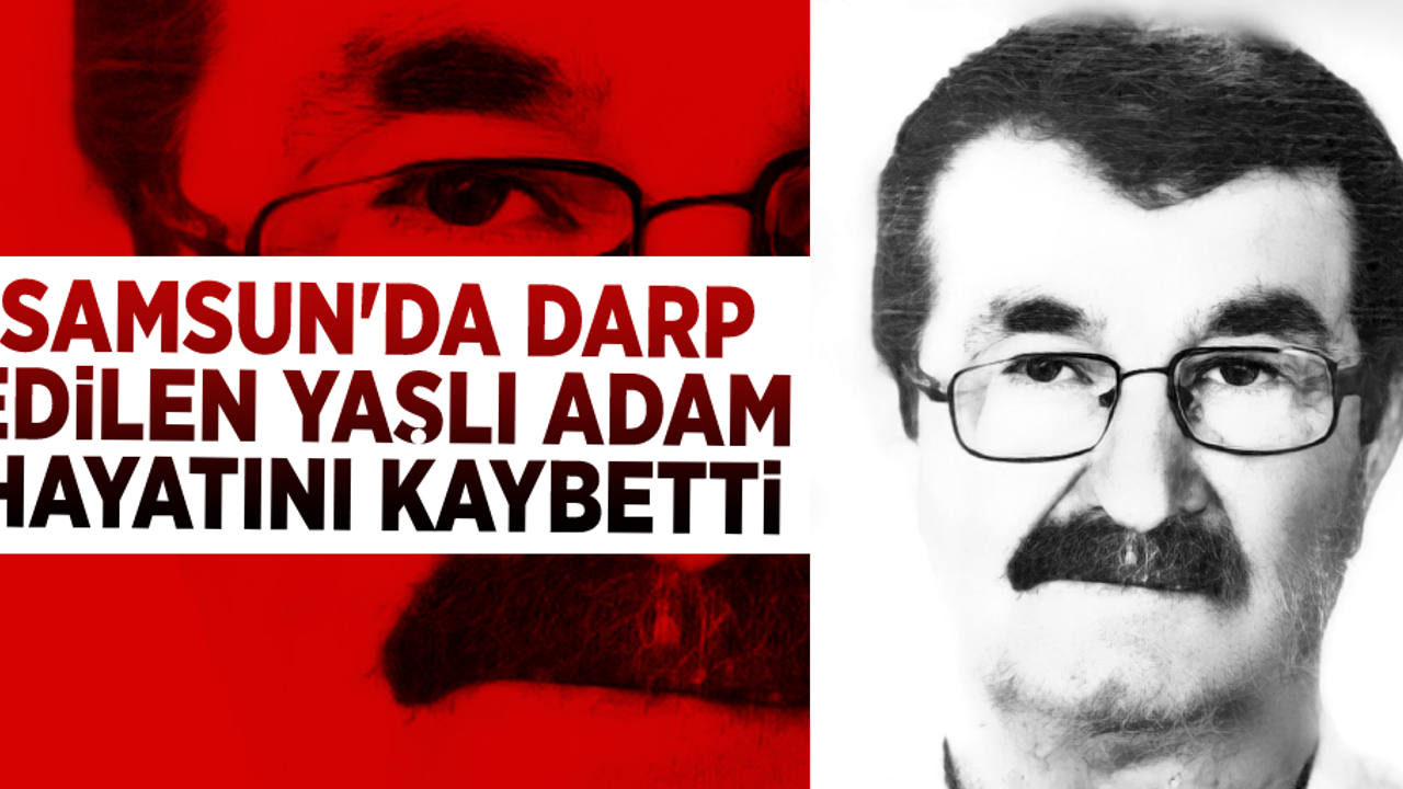 Samsun'da Darp Edilen Yaşlı Adam Hayatını Kaybetti!