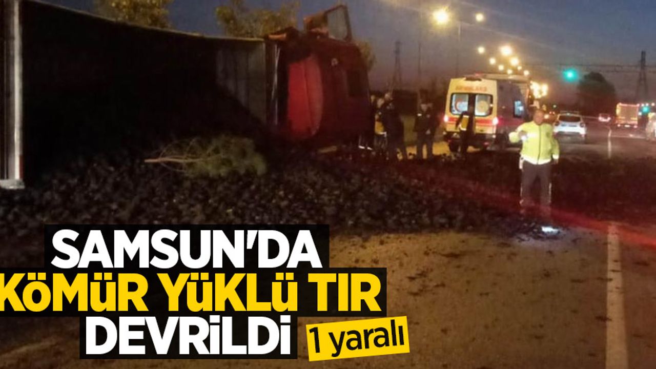 Samsun'da kömür yüklü tır devrildi: 1 yaralı
