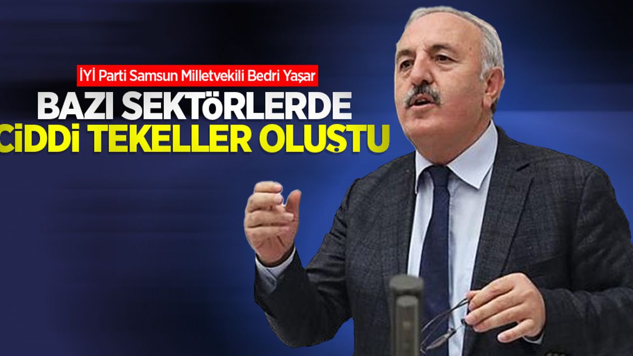 Yaşar: Bazı sektörlerde ciddi tekeller oluştu