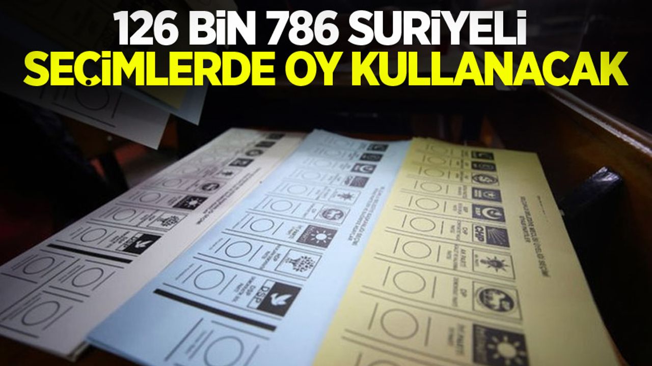 126 bin 786 Suriyeli seçimlerde oy kullanacak