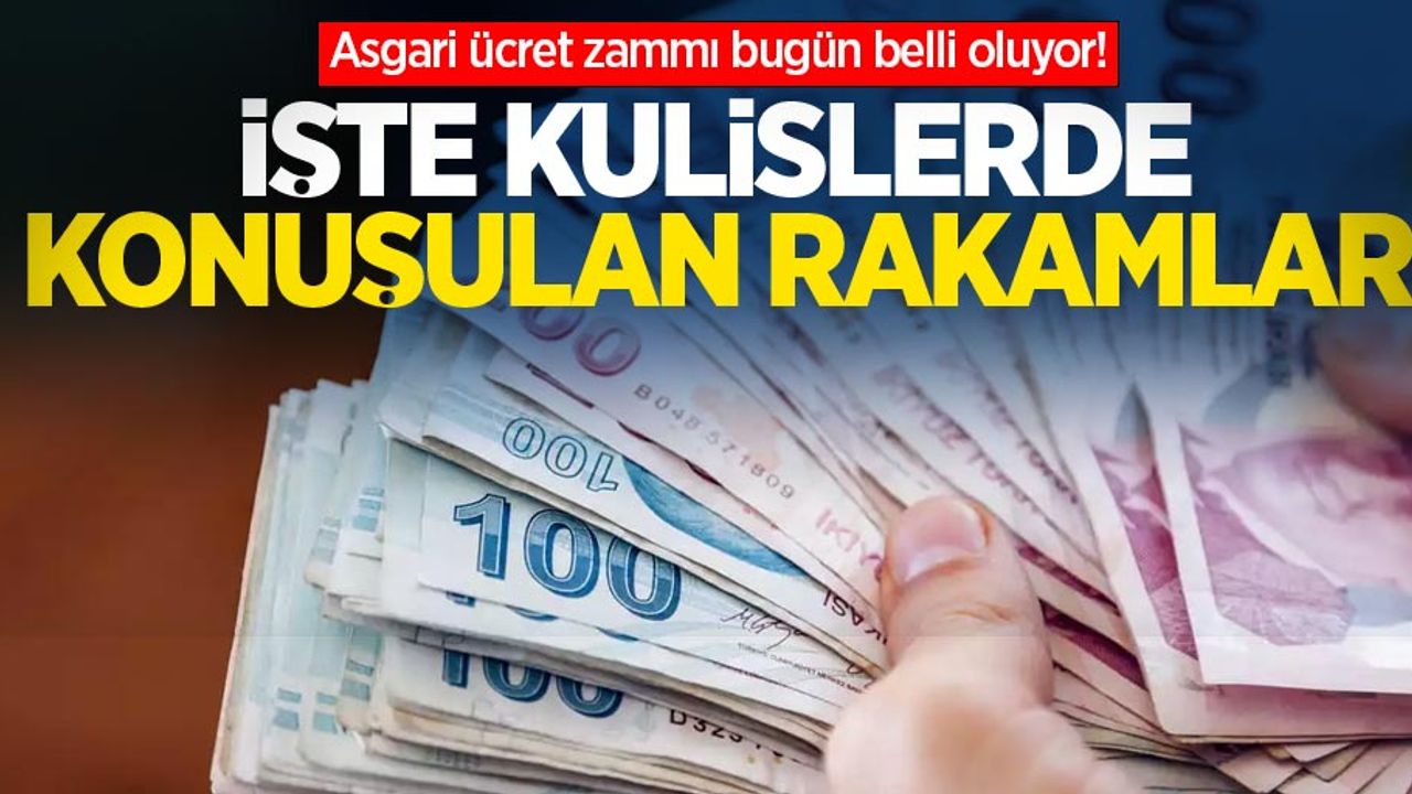 Asgari ücret zammı bugün belli oluyor! İşte kulislerde konuşulan rakamlar