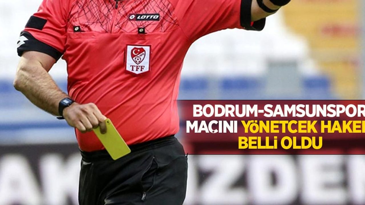 Bodrum - Samsunspor Maçını  Yönetecek Hakem Belli Oldu