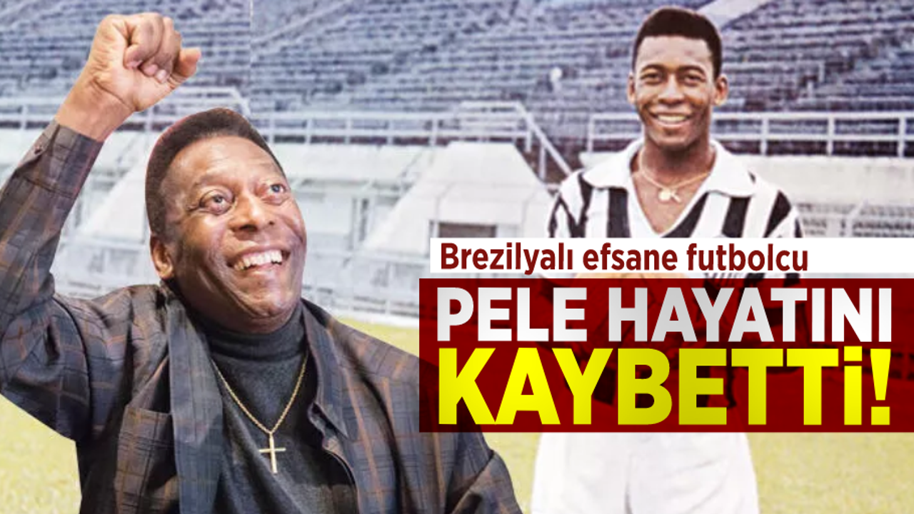 Brezilya'nın Efsane Futbolcusu Pele Hayatını Kaybetti!