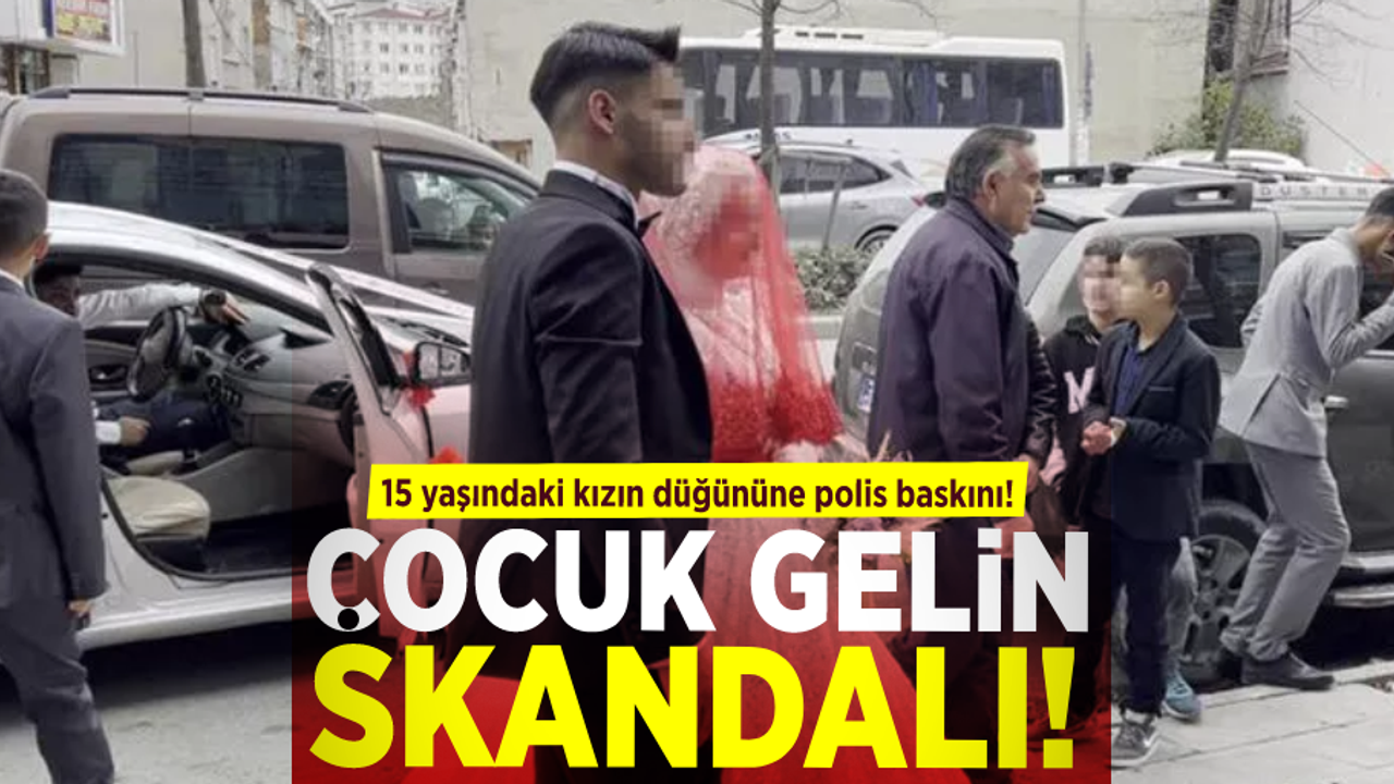 Çocuk Gelin Skandalı! 15 Yaşındaki Kızın Düğününe Polis Baskını!