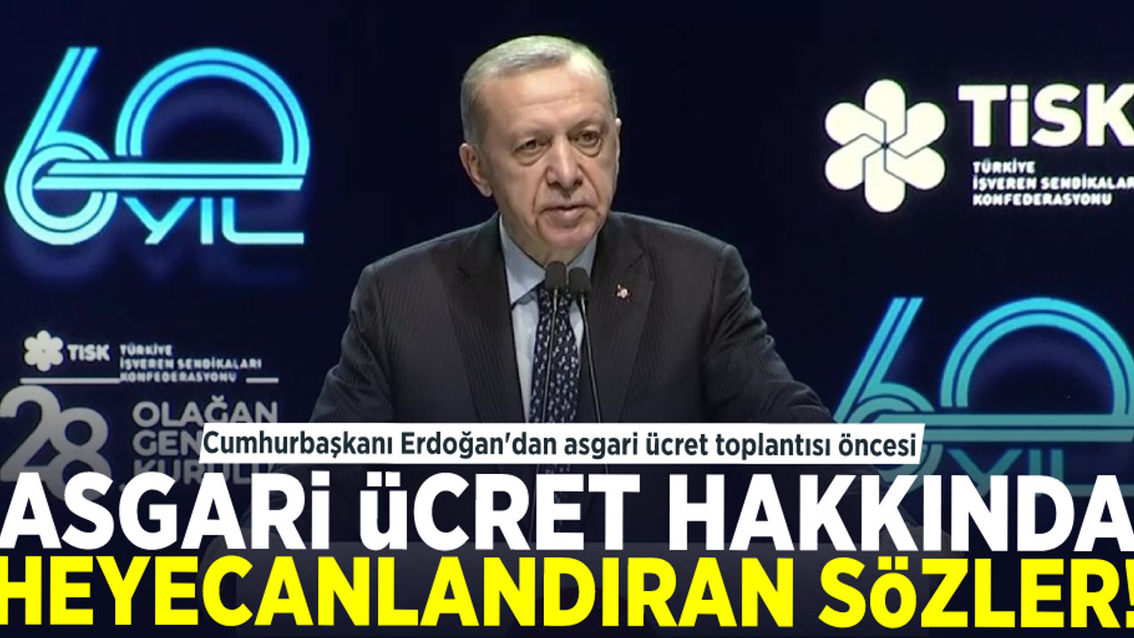 Cumhurbaşkanı Erdoğan'dan  Asgari Ücret Toplantısı Öncesi Heyecanlandıran Sözler!