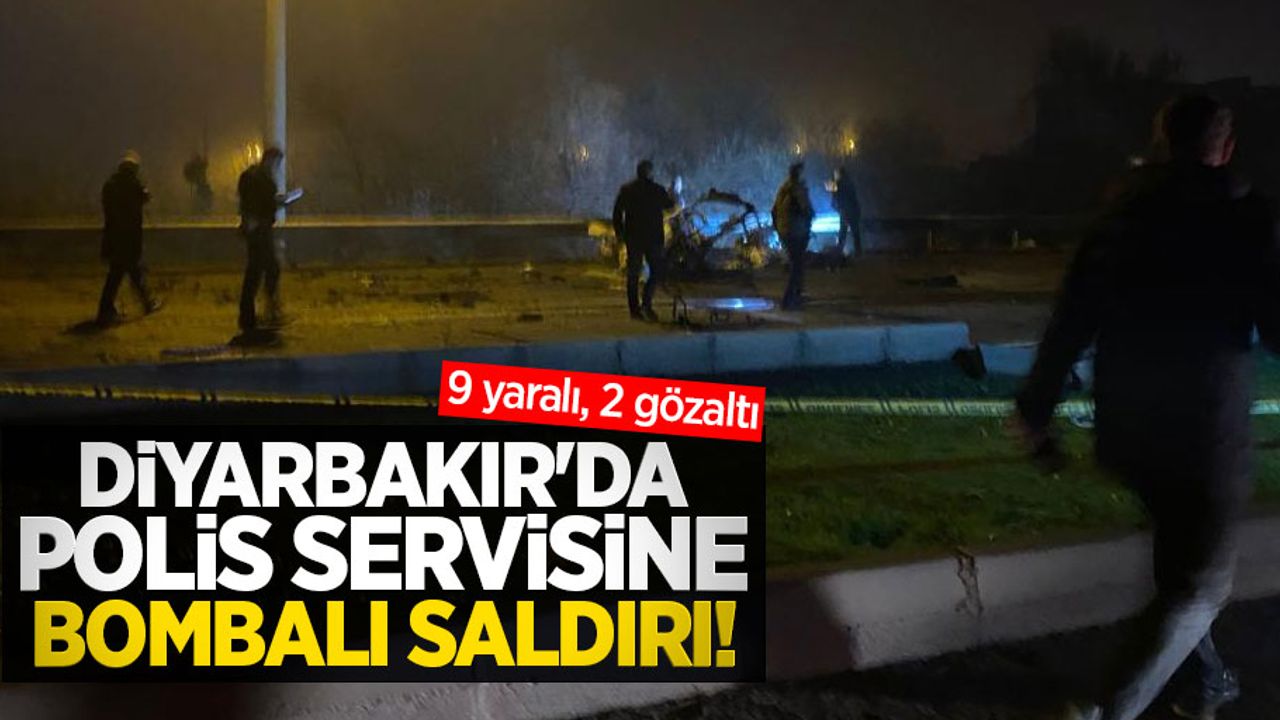 Diyarbakır'da polis servisine bombalı saldırı! 9 yaralı, 2 gözaltı