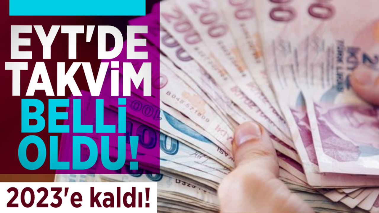 EYT'de Takvim Belli Oldu! 2023'e Kaldı!
