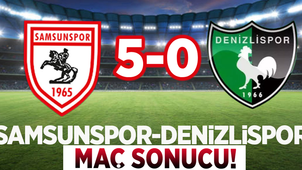 Samsunspor - Denizlispor (5-0) Maç Sonucu!
