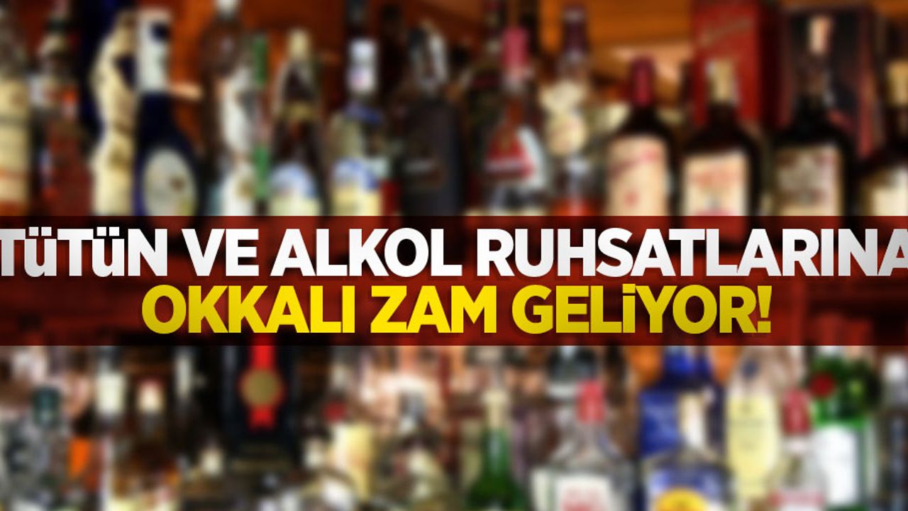 Tütün ve alkol ruhsatlarına okkalı zam geliyor! 