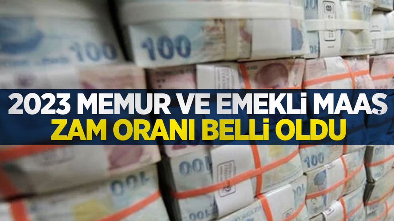 2023 memur ve emekli maaş zam oranı belli oldu