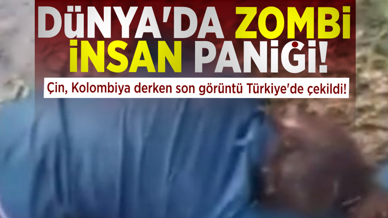 Dünya'da 'Zombi İnsan' Paniği! Çin, Kolombiya Derken Türkiye'de de Görüldü!