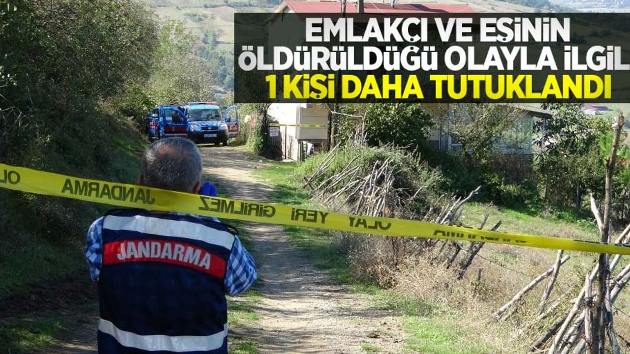 Emlakçı ve eşinin öldürüldüğü olayla ilgili 1 kişi daha tutuklandı