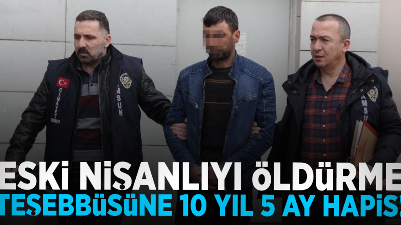 Eski Nişanlıyı Öldürme Teşebbüsüne 10 Yıl 5 Ay Hapis!