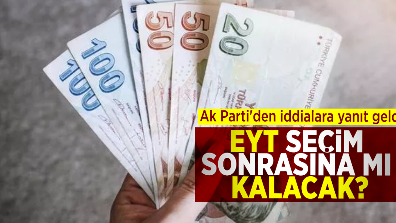 EYT Seçim Sonrasına mı Kalacak? AK Parti'den Yanıt Geldi!