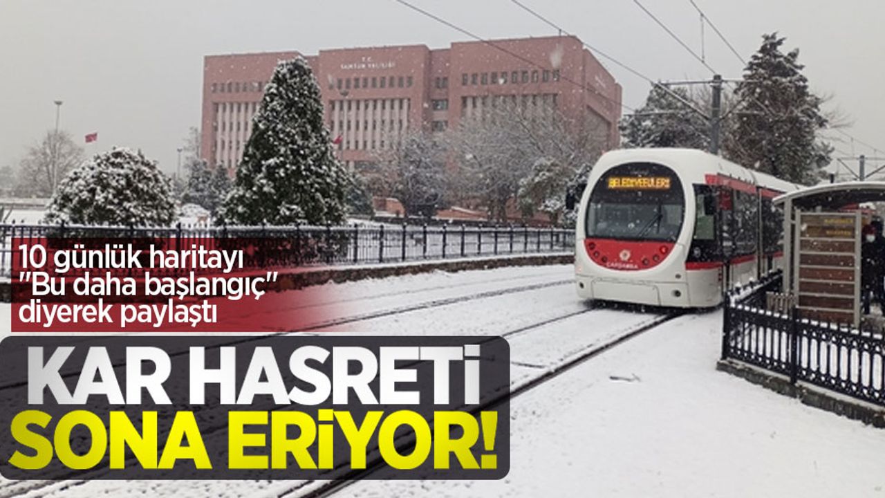 Kar hasreti sona eriyor! 10 günlük haritayı "Bu daha başlangıç" diyerek paylaştı