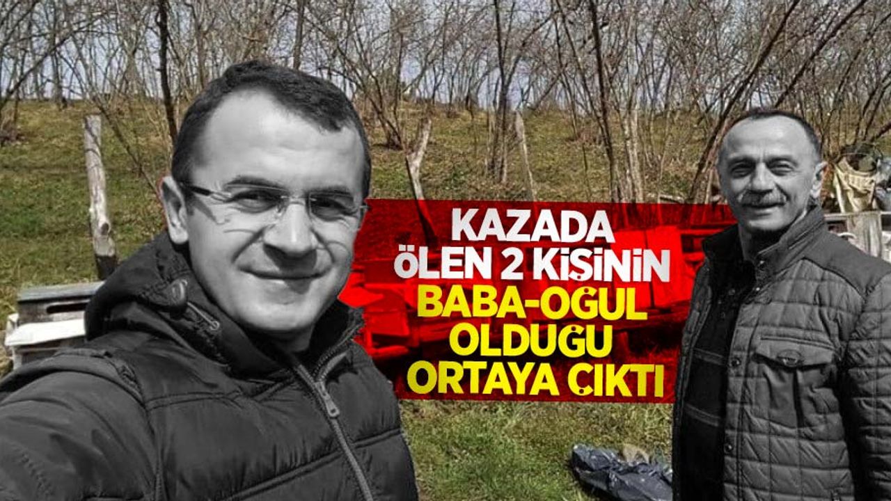 Kazada ölen 2 kişinin baba-oğul olduğu ortaya çıktı