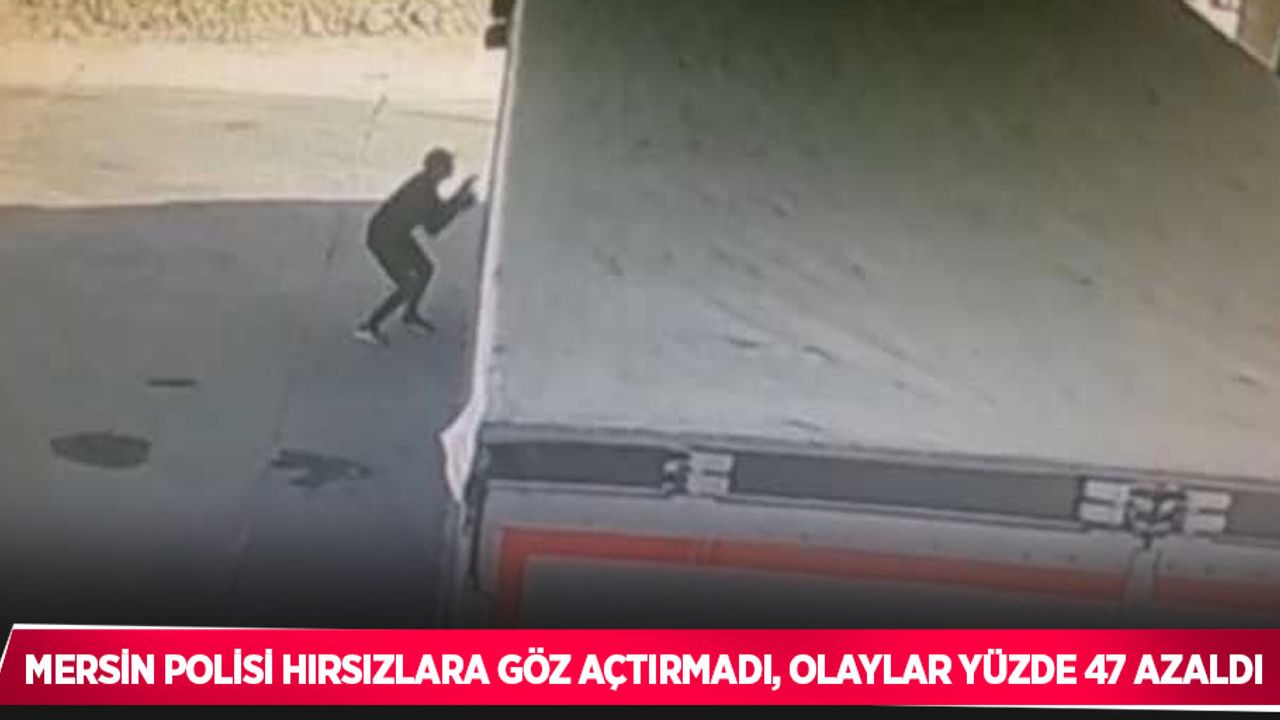Polis hırsızlara göz açtırmadı, olaylar yüzde 47 azaldı
