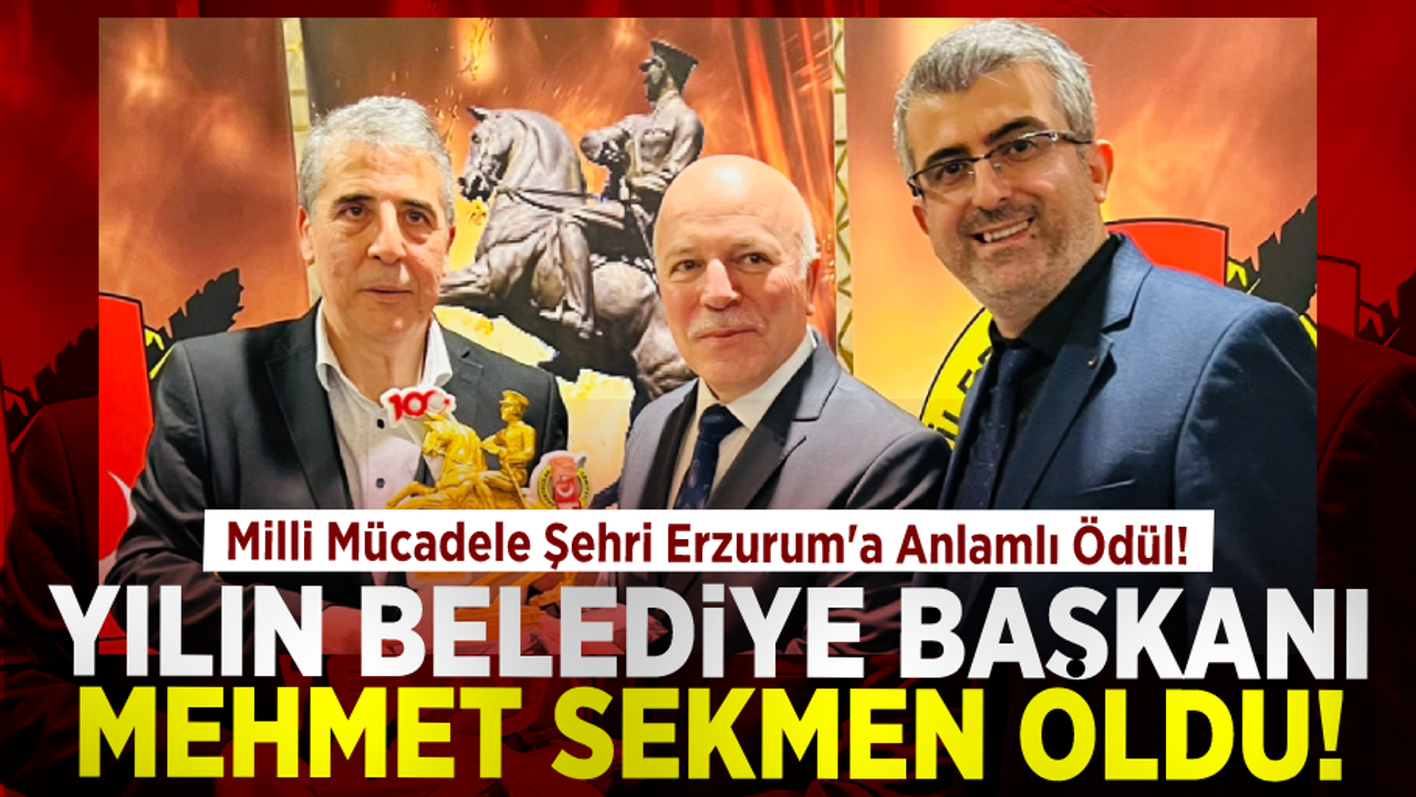 MİLLİ MÜCADELE ŞEHRİ ERZURUM'A ANLAMLI ÖDÜL! YILIN BELEDİYE BAŞKANI MEHMET SEKMEN OLDU!