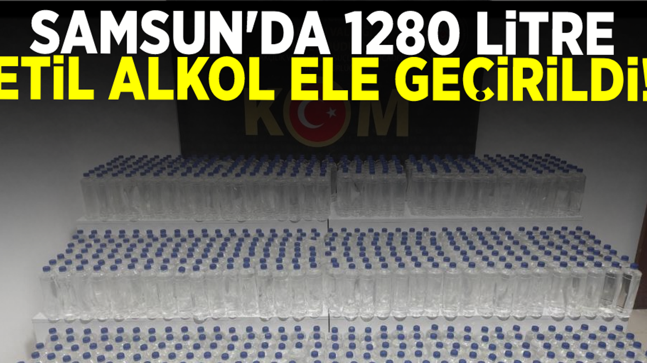 Samsun'da 1280 Litre Etil Alkol Ele Geçirildi!