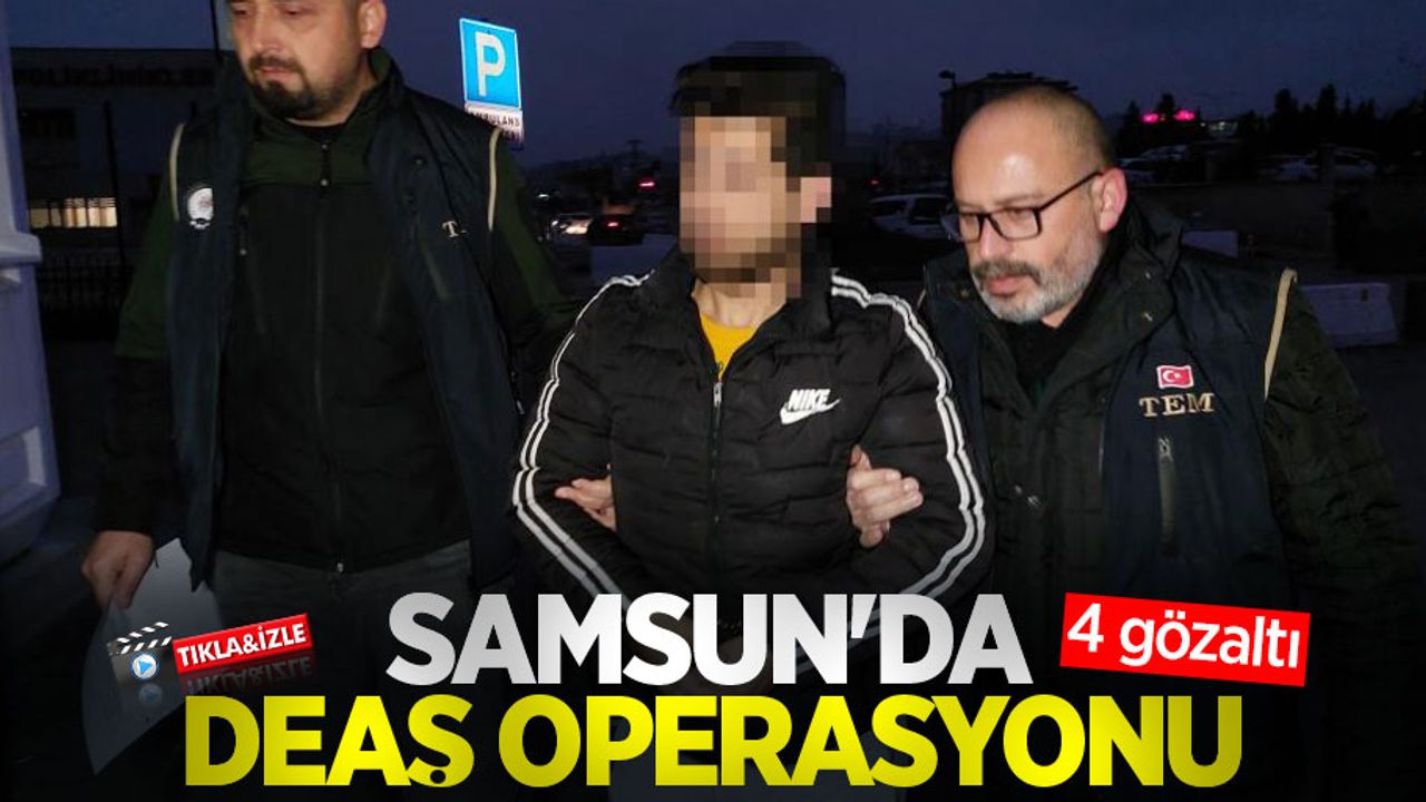 Samsun'da DEAŞ operasyonu: 4 gözaltı