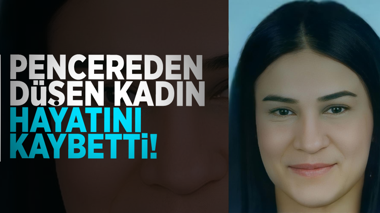 Samsun'da Penceren Düşen Kadın Hayatını Kaybetti!