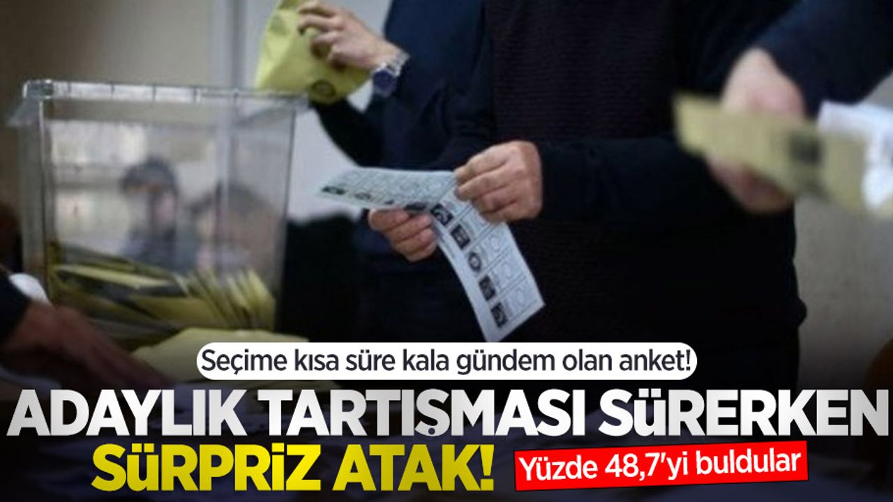 Seçime kısa süre kala gündem olan anket! Adaylık tartışması sürerken sürpriz atak! Yüzde 48,7'yi buldular