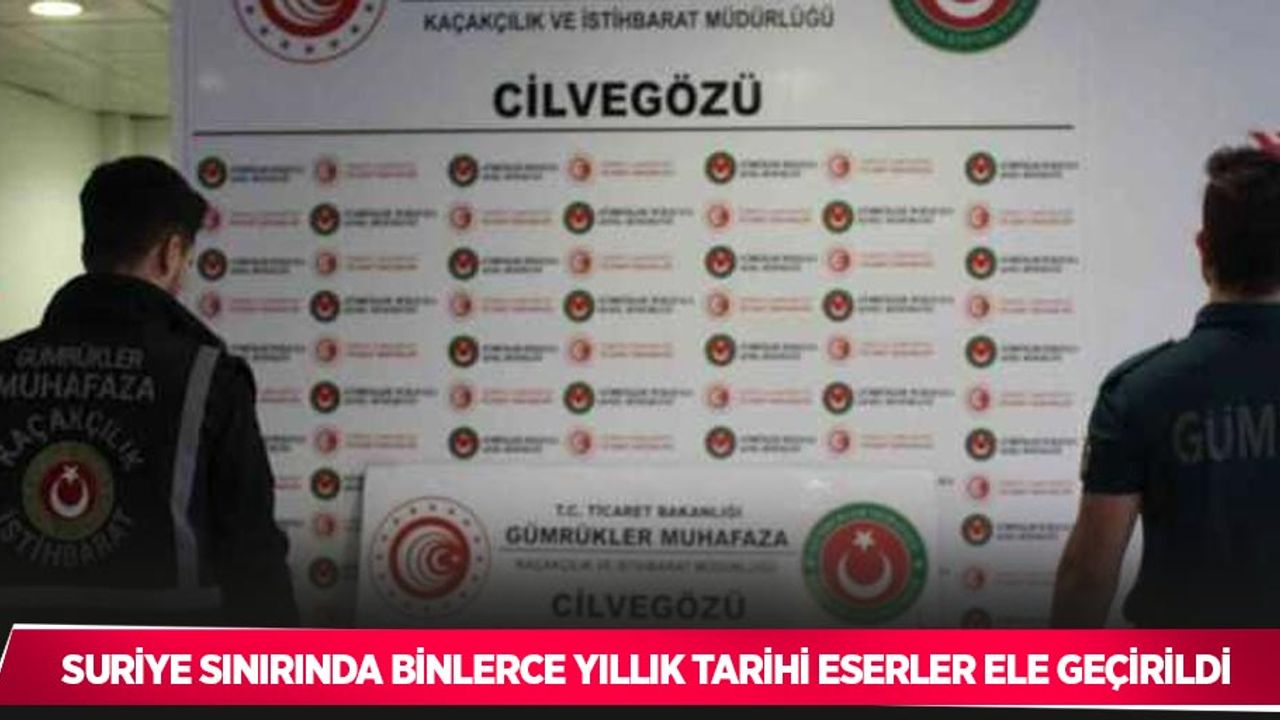 Suriye sınırında binlerce yıllık tarihi eserler ele geçirildi