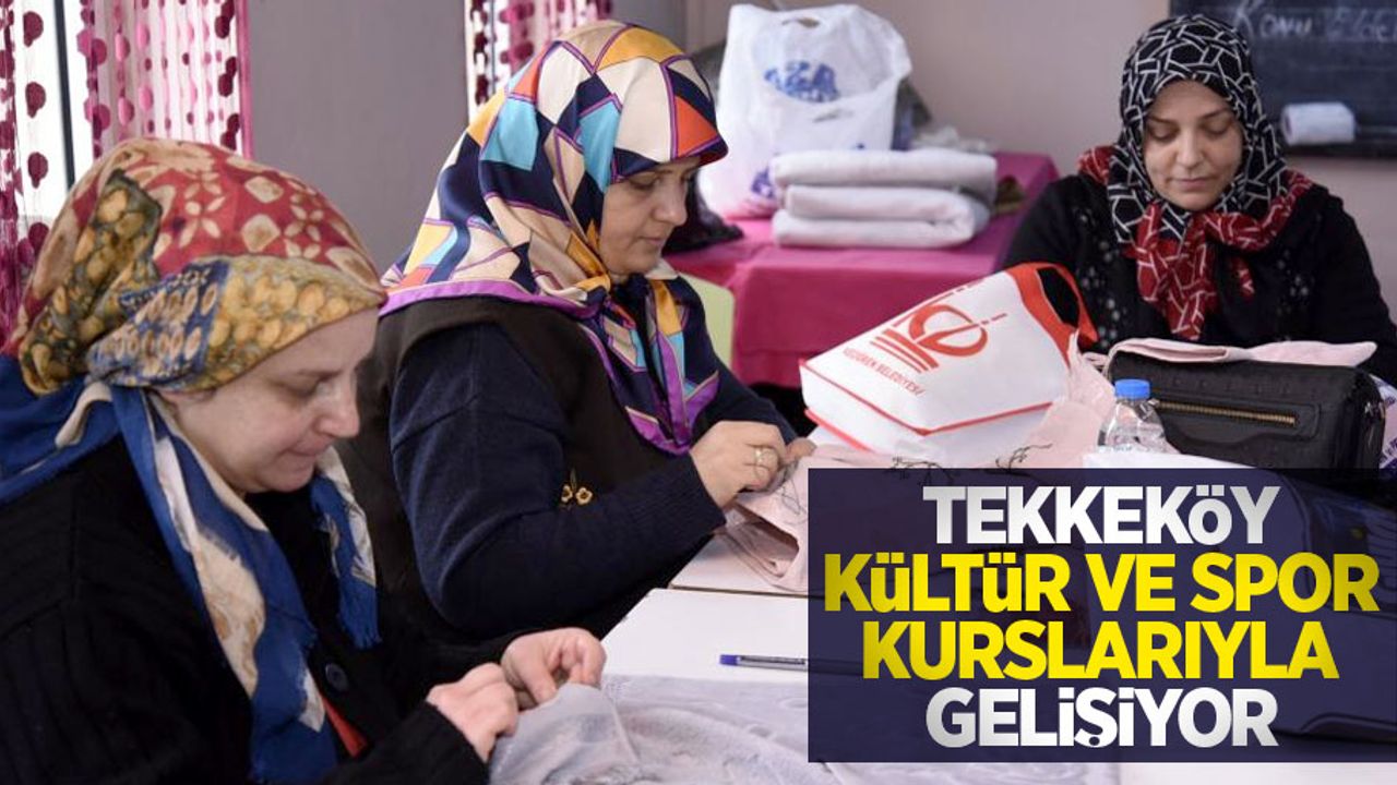 Tekkeköy kültür ve spor kurslarıyla gelişiyor