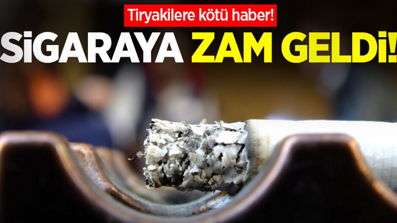 Tiryakilere kötü haber! Sigaraya zam geldi