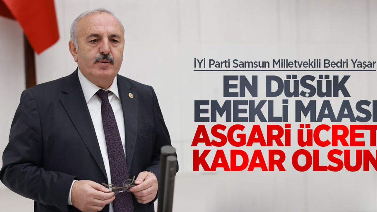 Yaşar, En düşük emekli maaşı asgari ücret kadar olsun