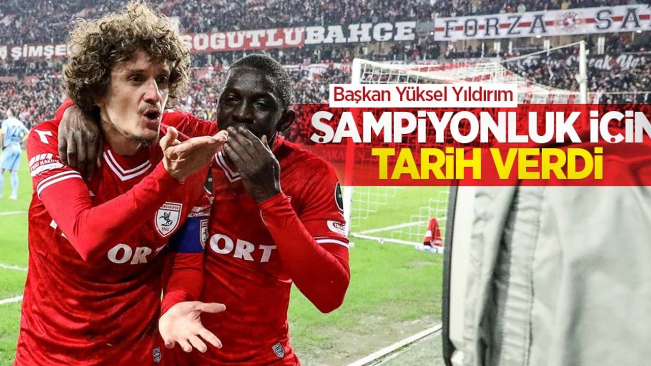 Başkan Yüksel Yıldırım ŞAMPİYONLUK İÇİN TARİH VERDİ 