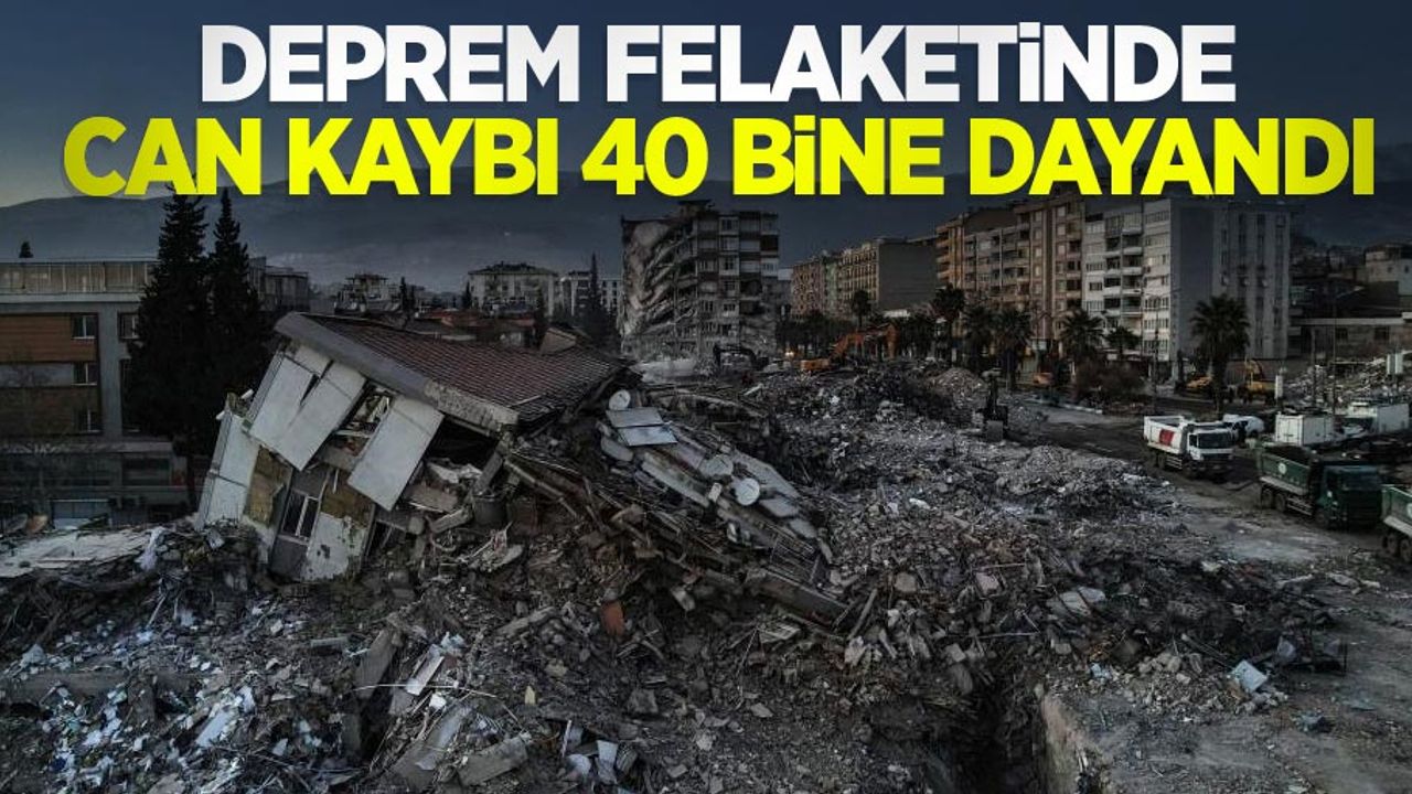 Deprem felaketinde can kaybı 40 bine dayandı