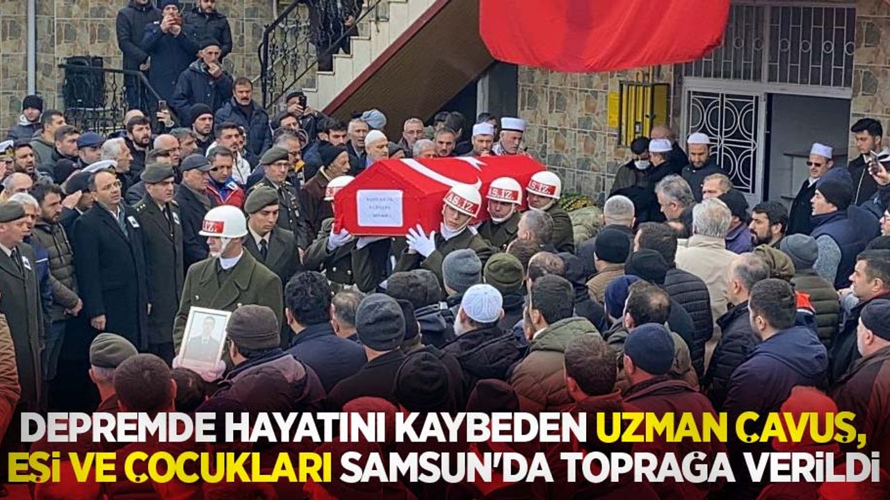 Depremde hayatını kaybeden uzman çavuş, eşi ve çocukları toprağa verildi