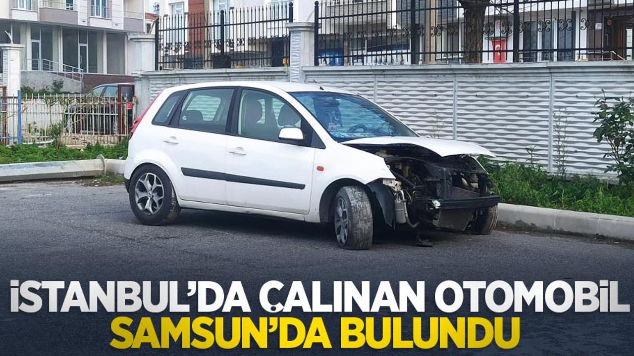 İstanbul'da çalınan otomobil Samsun'da bulundu